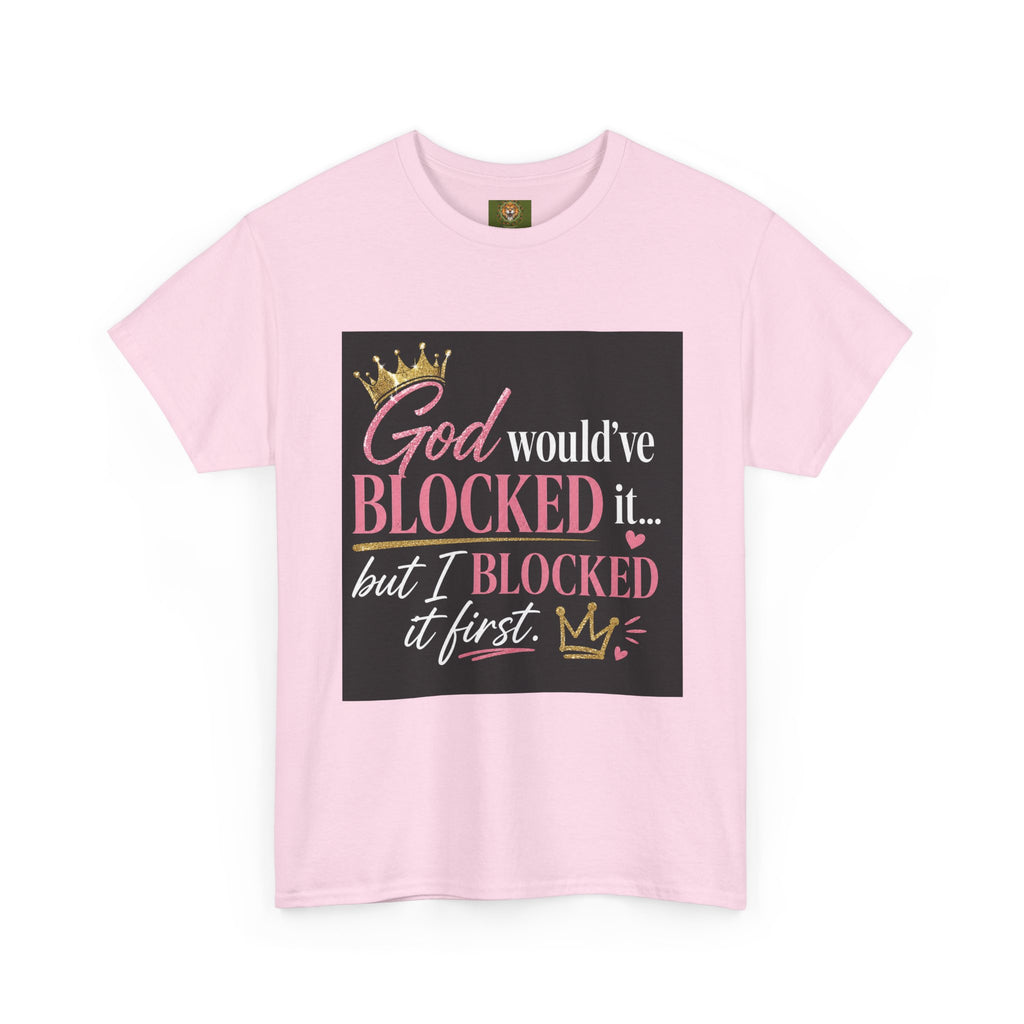 T-Shirt — "God Would've Blocked It But I Blocked It First" Graphic Tee