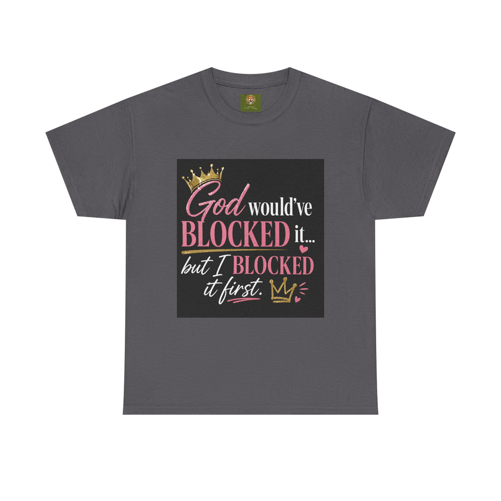 T-Shirt — "God Would've Blocked It But I Blocked It First" Graphic Tee