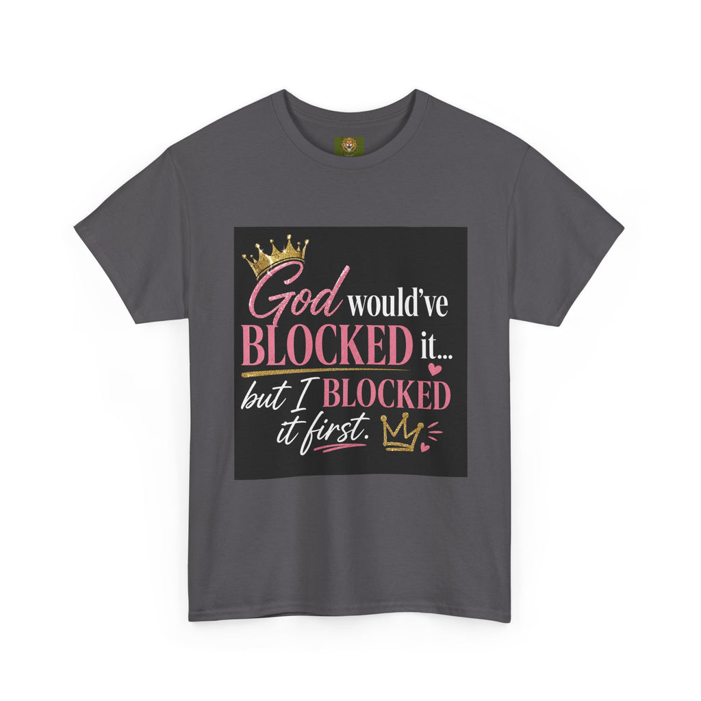 T-Shirt — "God Would've Blocked It But I Blocked It First" Graphic Tee