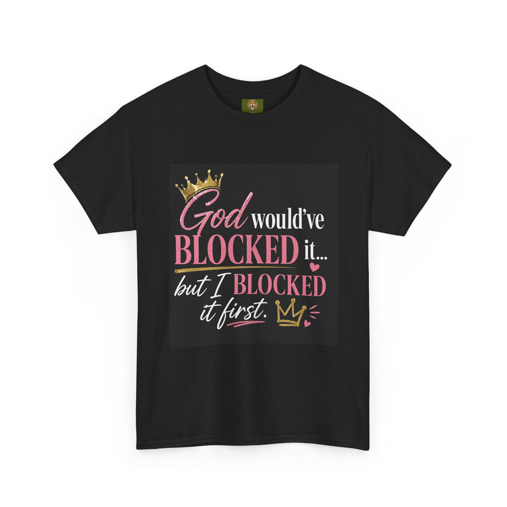 T-Shirt — "God Would've Blocked It But I Blocked It First" Graphic Tee
