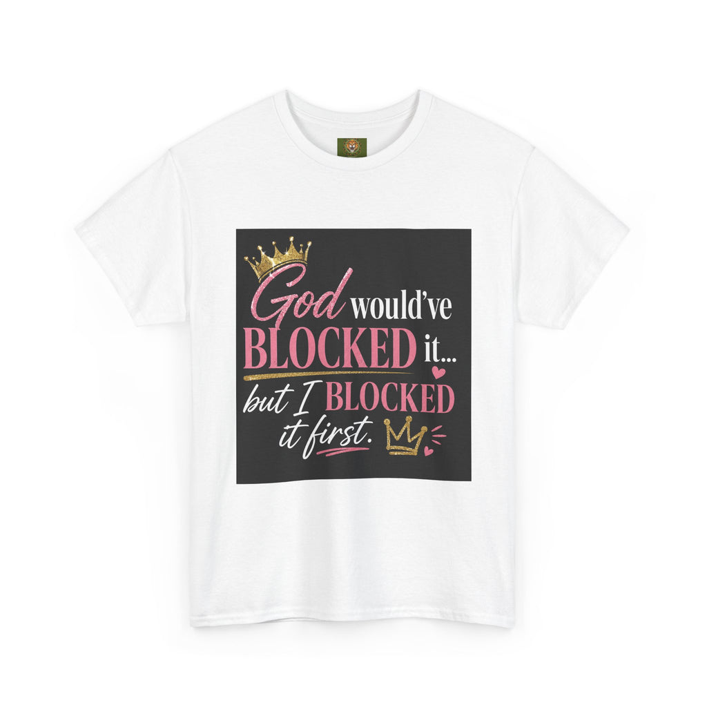 T-Shirt — "God Would've Blocked It But I Blocked It First" Graphic Tee